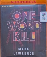 One Word Kill written by Mark Lawrence performed by Matthew Frow on MP3 CD (Unabridged)